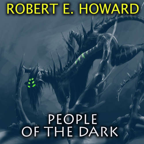 Audiobook People of the Dark - Robert E. Howard - Mark Bowen