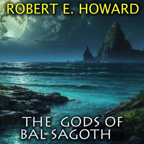 Audiobook The Gods of Bal-Sagoth - Robert E. Howard - Mark Bowen