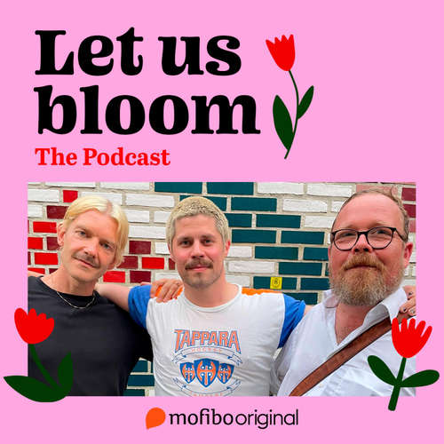 Audiobook Let Us Bloom - The Podcast - Markku Haussila - Johannes Lilleøre
