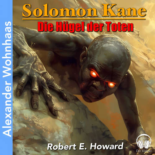 Hoerbuch Solomon Kane - Die Hügel der Toten - Robert E. Howard - Alexander Wohnhaas