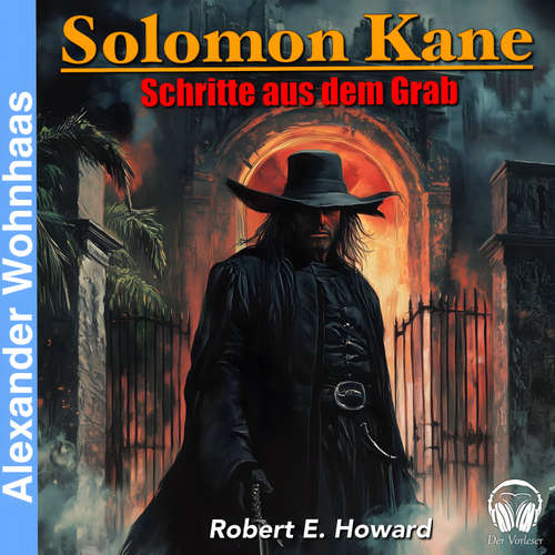 Hoerbuch Solomon Kane - Schritte aus dem Grab - Robert E. Howard - Alexander Wohnhaas