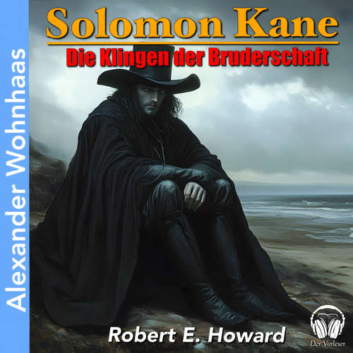 Hoerbuch Solomon Kane - Die Klingen der Bruderschaft - Robert E. Howard - Alexander Wohnhaas