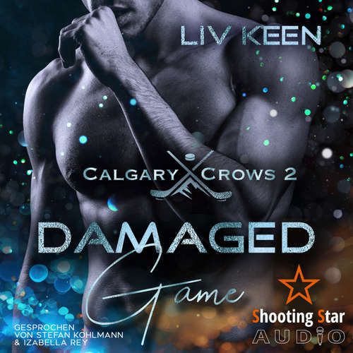 Hoerbuch Damaged Game - Calgary Crows, Band 2 - Liv Keen - Stefan Kohlmann