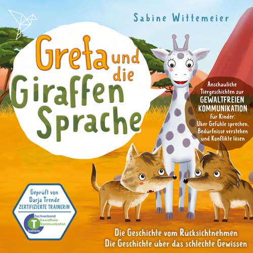 Hoerbuch Greta und die Giraffensprache, Folge 2: Die Geschichte vom Rücksichtnehmen / Die Geschichte über das schlechte Gewissen - Sabine Wittemeier - Matthias Keller