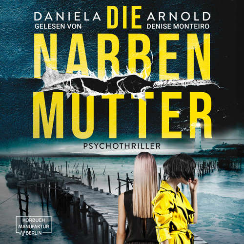 Hoerbuch Die Narbenmutter - Daniela Arnold - Denise Monteiro