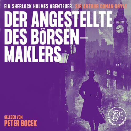Hoerbuch Der Angestellte des Börsenmaklers - Sir Arthur Conan Doyle - Peter Bocek