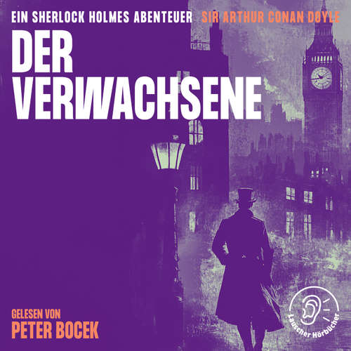 Hoerbuch Der Verwachsene - Sir Arthur Conan Doyle - Peter Bocek