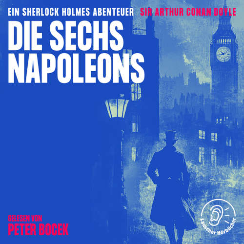 Hoerbuch Die sechs Napoleons - Sir Arthur Conan Doyle - Peter Bocek