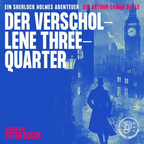 Hoerbuch Der verschollene Three-Quarter - Sir Arthur Conan Doyle - Peter Bocek