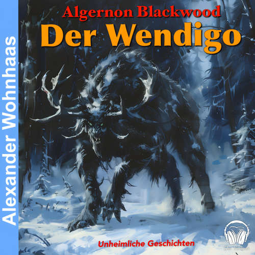 Hoerbuch Der Wendigo - Algernon Blackwood - Alexander Wohnhaas