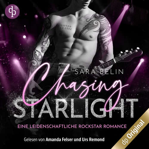 Hoerbuch Chasing Starlight - Eine leidenschaftliche Rockstar Romance - Rhythms of Love-Reihe, Band 1 - Sara Belin - Amanda Felser