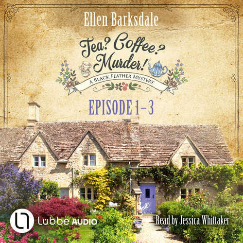 Audiobook Episode 1-3 - Tea? Coffee? Murder!, Compilation 1 - Ellen Barksdale - Jessica Whittaker
