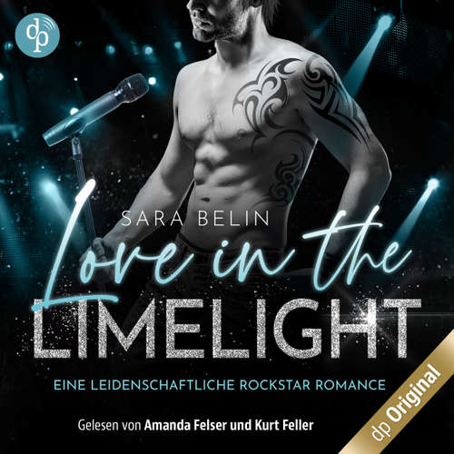 Hoerbuch Love in the Limelight - Eine leidenschaftliche Rockstar Romance - Rhythms of Love-Reihe, Band 2 - Sara Belin - Kurt Feller