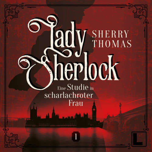 Hoerbuch Eine Studie in scharlachroter Frau - Lady Sherlock, Band 1 - Sherry Thomas - Cornelia Dörr