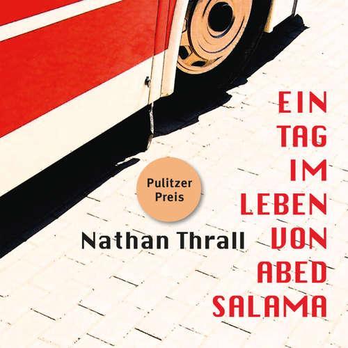 Hoerbuch Ein Tag im Leben von Abed Salama - Nathan Thrall - Patrick Twinem