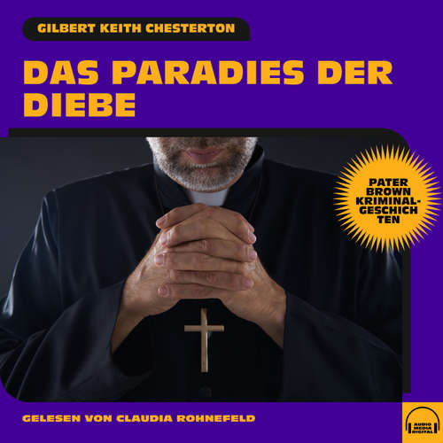 Hoerbuch Das Paradies der Diebe (Pater Brown Kriminalgeschichten) - Gilbert Keith Chesterton - Claudia Rohnefeld