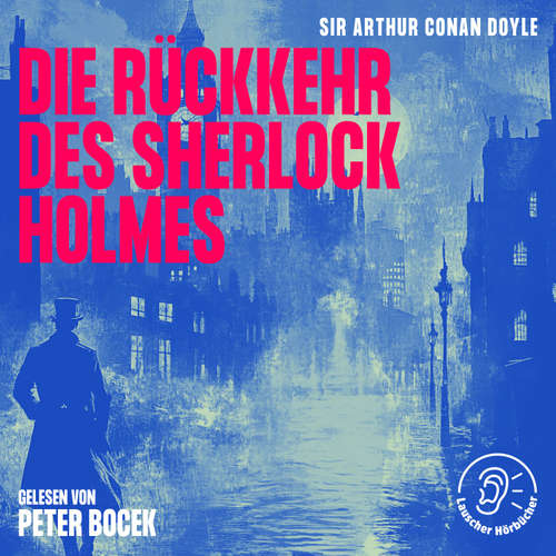 Hoerbuch Die Rückkehr des Sherlock Holmes - Sir Arthur Conan Doyle - Peter Bocek