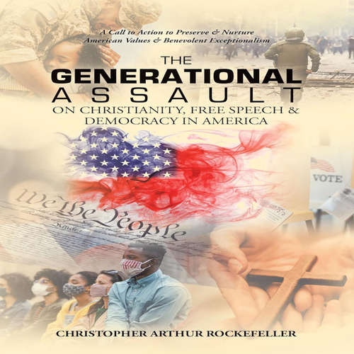 Audiobook The Generational Assault on Christianity, Free Speech and Democracy in America, 2nd Edition - Christopher Arthur Rockefeller - John Campbell