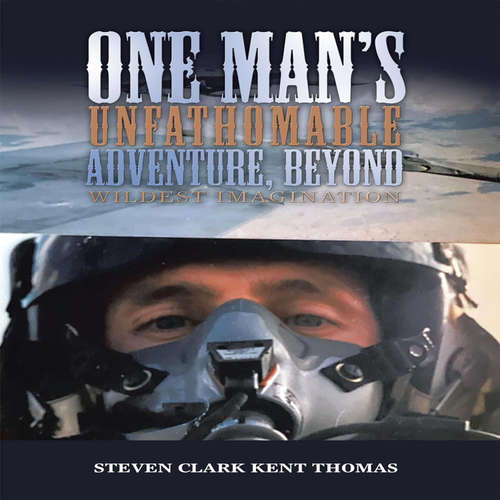 Audiobook One Man's Unfathomable Adventure, Beyond Wildest Imagination, 2nd Edition - Steven Clark Kent Thomas - Samuel Tiger Reed