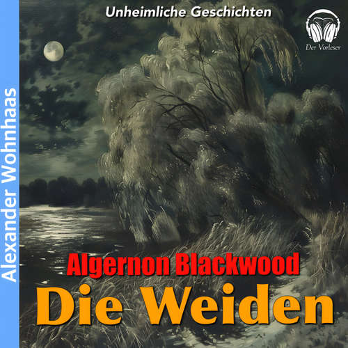 Hoerbuch Die Weiden - Algernon Blackwood - Alexander Wohnhaas