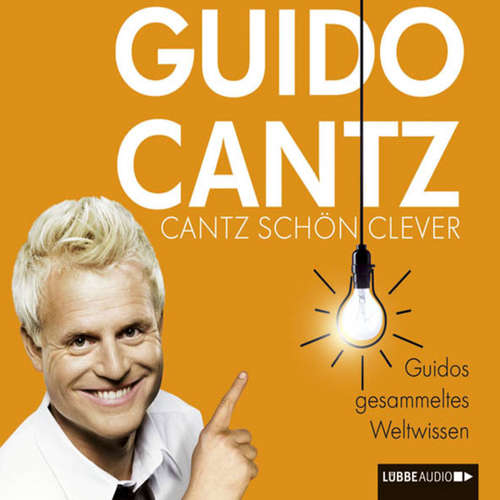 Hoerbuch Cantz schön clever  - Guidos gesammeltes Weltwissen - Guido Cantz - Guido Cantz