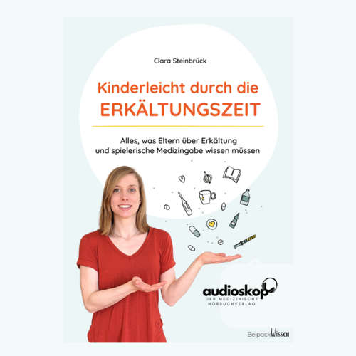 Hoerbuch Kinderleicht durch die Erkältungszeit - Clara Steinbrück - Clara Steinbrück
