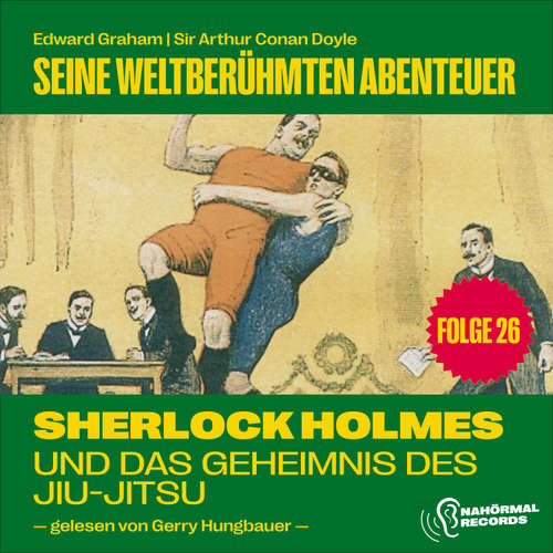 Hoerbuch Sherlock Holmes und das Geheimnis des Jiu-Jitsu (Seine weltberühmten Abenteuer, Folge 26) - Sir Arthur Conan Doyle - Gerry Hungbauer