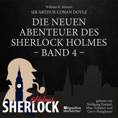 Hoerbuch Die neuen Abenteuer des Sherlock Holmes (Band 4) - Sir Arthur Conan Doyle - Wolfgang Pampel