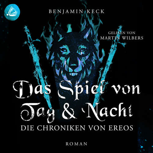 Hoerbuch Das Spiel von Tag und Nacht: Die Chroniken von Ereos (Band 2) - Benjamin Keck - Martin Wilbers