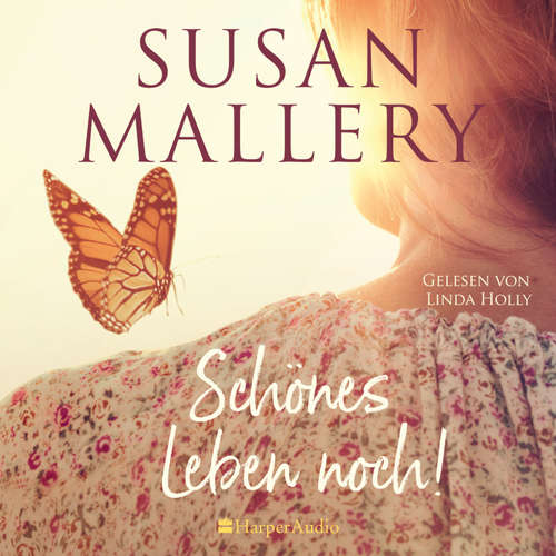 Hoerbuch Schönes Leben noch! (ungekürzt) - Susan Mallery - Linda Holly