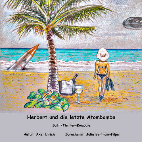 Hoerbuch Herbert und dle letzte Atombombe - Axel Ulrich - Julia Bertram-Filpe