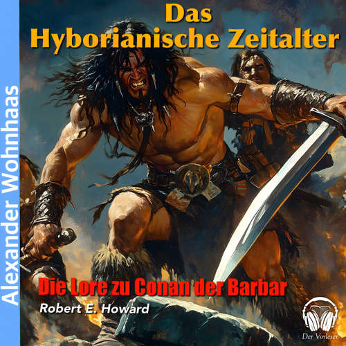 Hoerbuch Das Hyborianische Zeitalter - Robert E. Howard - Alexander Wohnhaas