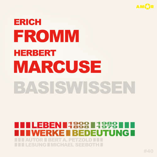 Hoerbuch Erich Fromm (1900-1980) und Herbert Marcuse (1898-1979) - Leben, Werke, Bedeutung - Basiswissen - Basiswissen (ungekürzt) - Bert Alexander Petzold - Michael Seeboth
