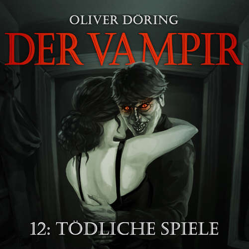 Hoerbuch Der Vampir, Teil 12: Tödliche Spiele - Oliver Döring - Thomas Nero Wolf