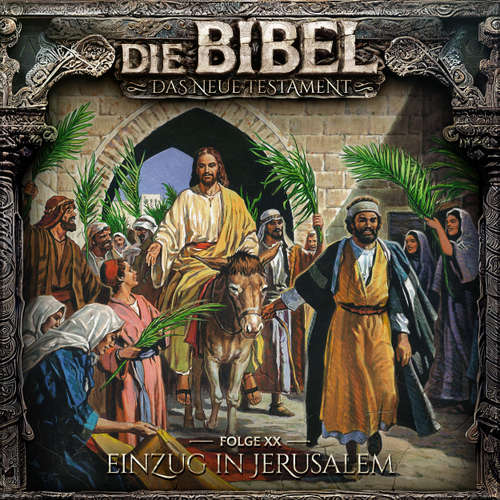 Hoerbuch Die Bibel, Neues Testament, Folge 20: Einzug in Jerusalem - Aikaterini Maria Schlösser - Gerrit Schmidt-Foß