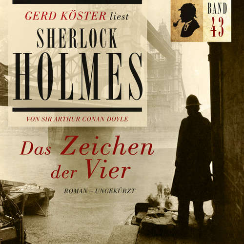 Hoerbuch Das Zeichen der Vier - Gerd Köster liest Sherlock Holmes, Band 43 - Sir Arthur Conan Doyle - Gerd Köster