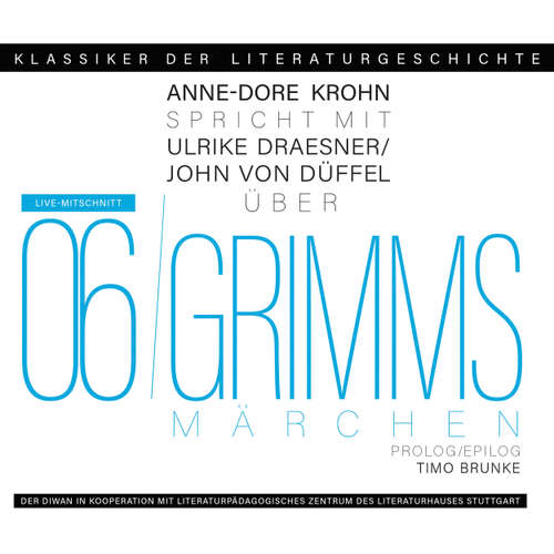 Hoerbuch Ein Gespräch über Grimms Märchen - Klassiker der Literaturgeschichte 6 - Ulrike Draesner - Ulrike Draesner