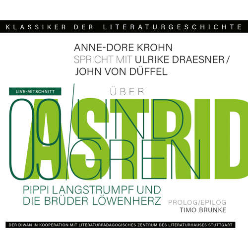Hoerbuch Ein Gespräch über Astrid Lindgren - Pippi Langstrumpf und Die Brüder Löwenherz - Klassiker der Literaturgeschichte 9 - Ulrike Draesner - Ulrike Draesner