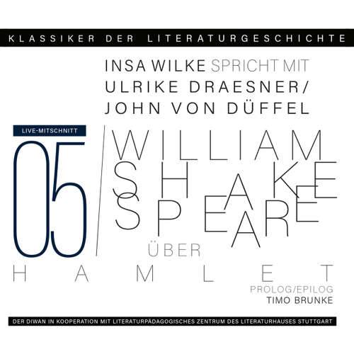 Hoerbuch Ein Gespräch über William Shakespeare - Hamlet - Klassiker der Literaturgeschichte 5 - Ulrike Draesner - Ulrike Draesner