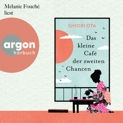Hoerbuch Das kleine Café der zweiten Chancen - Shiori Ota - Mélanie Fouché