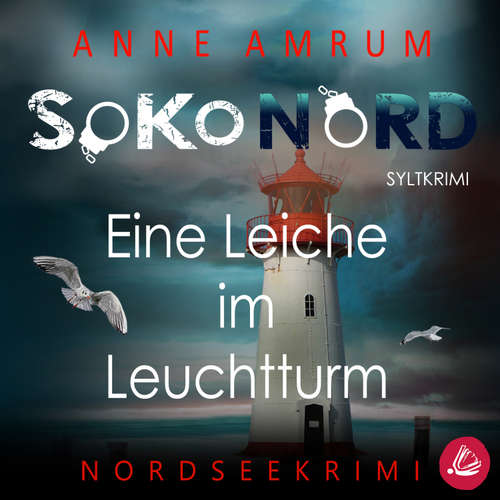 Hoerbuch SoKo Nord - Eine Leiche im Leuchtturm: Syltkrimi Nordseekrimi - Anne Amrum - Viola Müller