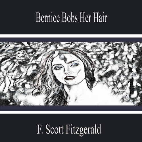 Audiobook Bernice Bobs Her Hair - F. Scott Fitzgerald - Dylan Stewart
