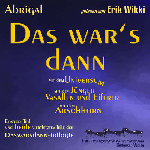 Hoerbuch Das war's dann mit dem Universum - mit dem Jünger, Vasallen und Eiferer und mit dem Arschhorn - Erik Wikki - Erik Wikki