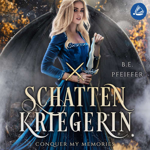 Hoerbuch Schattenkriegerin - Conquer my Memories - B.E. Pfeiffer - Kaja Sesterhenn