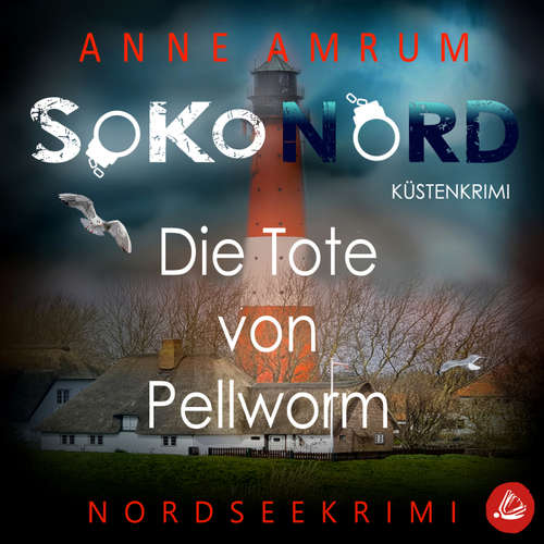 Hoerbuch SoKo Nord - Die Tote von Pellworm: Küstenkrimi Nordseekrimi - Anne Amrum - Viola Müller