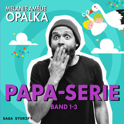 Hoerbuch Papa-Serie: Band 1-3 - Melanie Amélie Opalka - Nick-Robin Dietrich