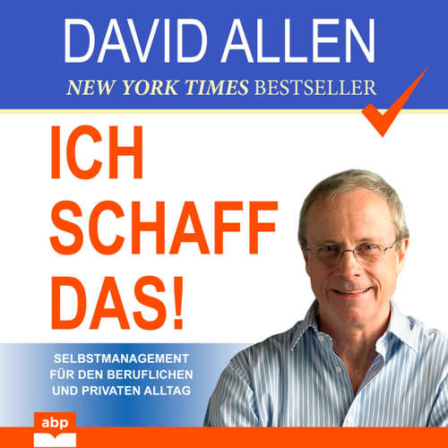 Hoerbuch Ich schaff das! - Selbstmanagement für den beruflichen und privaten Alltag - David Allen - Jürgen Kalwa