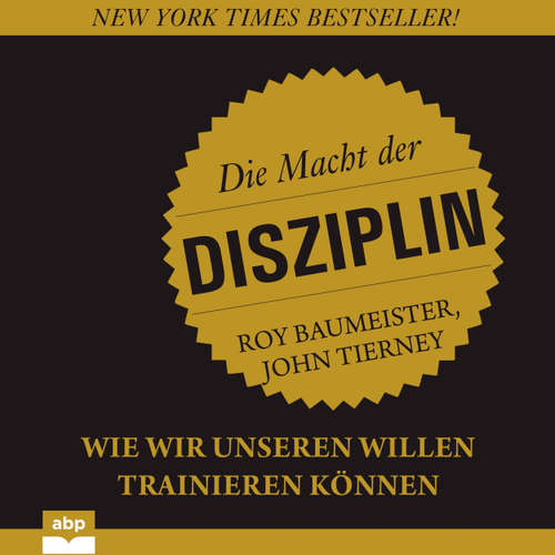 Hoerbuch Die Macht der Disziplin - Wie wir unseren Willen trainieren können - Roy Baumeister - Olaf Renoldi