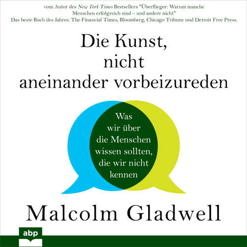 Hoerbuch Die Kunst, nicht aneinander vorbeizureden - Was wir über die Menschen wissen sollten, die wir nicht kennen - Malcolm Gladwell - Matthias Ernst Holzmann
