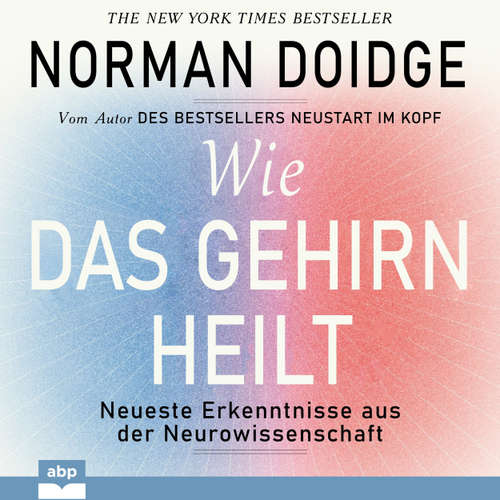 Hoerbuch Wie das Gehirn heilt - Neueste Erkenntnisse aus der Neurowissenschaft - Norman Doidge - Michi Mann